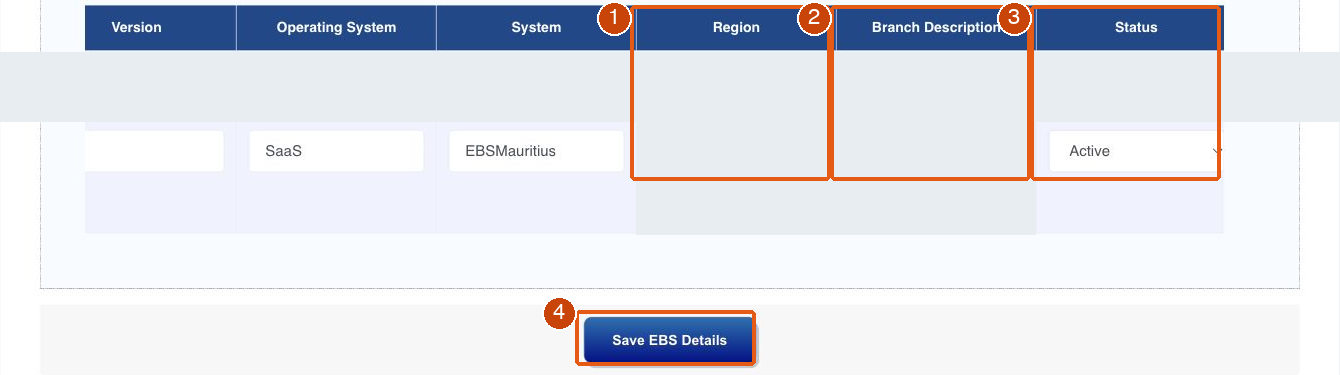 1: Choisissez votre Region enregistrée.; 2: Choisissez votre propre Branch Description.; 3: Status : Active.; 4: Save EBS Details, puis copiez l’EBS MRA ID généré.
